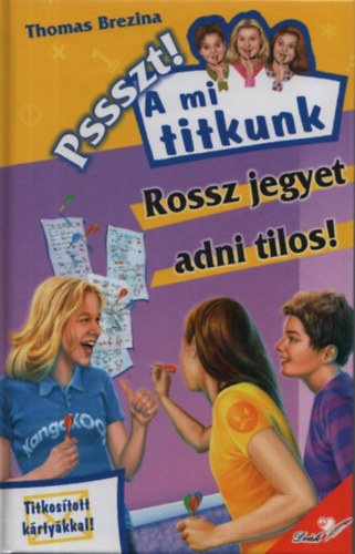 Thomas Brezina - Pssszt! A mi titkunk 12.: Rossz jegyet adni tilos!