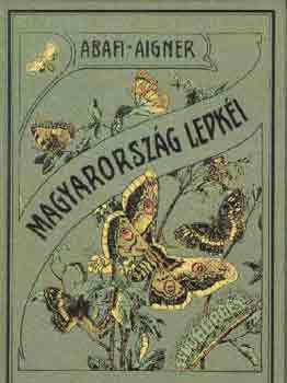 Abafi-Aigner - Magyarország lepkéi (reprint kiadás)