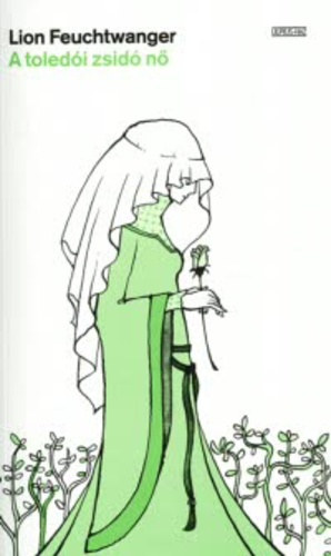 Lion Feuchtwanger - A toledói zsidó nő