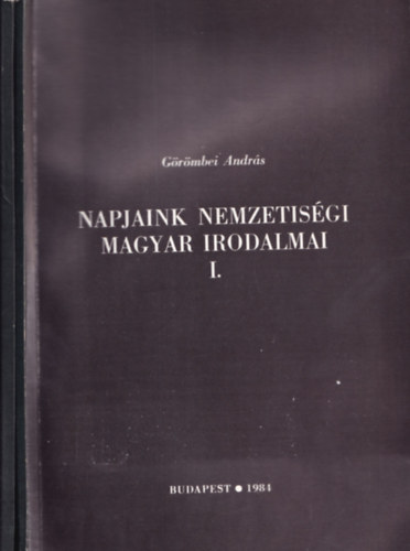 G�r�mbei Andr�s - Napjaink nemzetis�gi magyar irodalmai I-II.