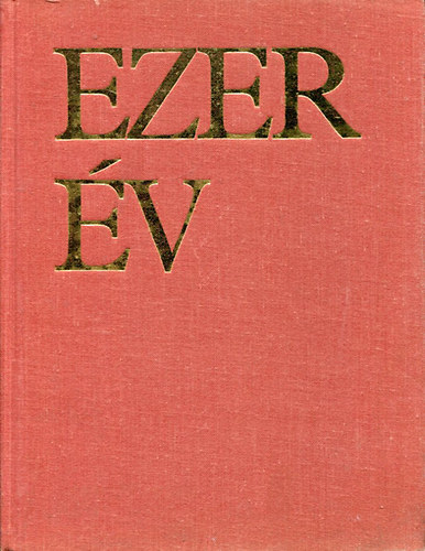 Pozsgay Imre (fszerk.) - Ezer v - Arckpek a magyar trtnelembl