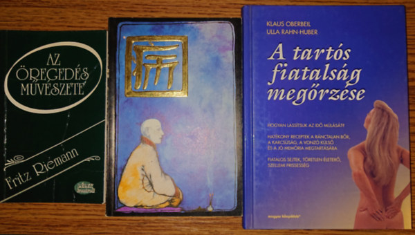 Fritz Riemann, Urbn Istvn-Sary Kornlia, Klaus Oberbeil-Ulla Rahn-Huber - 3 knyv a j regedsrl: Az regeds mvszete, QI - avagy az leter megrzsnek si, knai mdja, A tarts fiatalsg megrzse