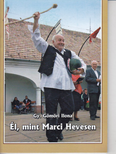 Gy. Gmri Ilona - l, mint Marci Hevesen (A szlshasonlat rtelmezseinek trtneti httere s folklorisztikus hagyomnyai Heves vrosban)