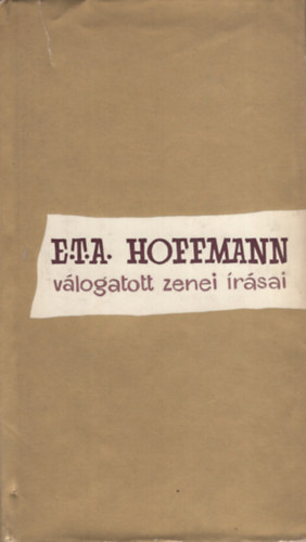 Vrnai Pter (szerk.) - E. T. A. Hoffmann vlogatott zenei rsai