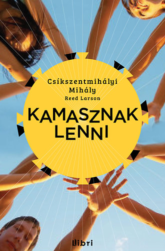 Cskszentmihlyi Mihly; Reed Larson - Kamasznak lenni