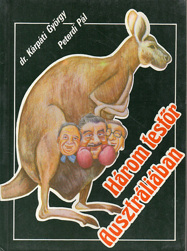 dr. K�rp�ti Gy�rgy/Peterdi P�l - H�rom test�r Ausztr�li�ban