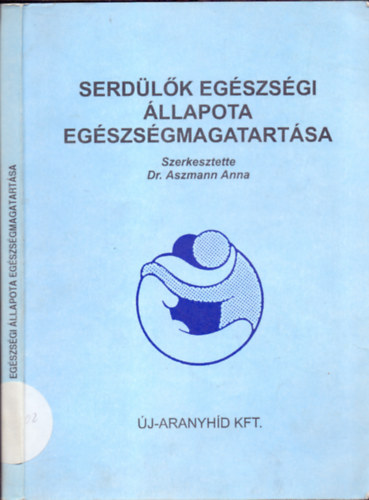 Dr. Aszmann Anna (szerk.) - Serdlk egszsgi llapota, egszsgmagatartsa