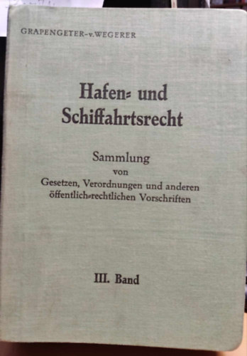 Dr. Andrew Grapengeter, Hubertus von Wegerer - Hafen und Schiffahrtsrecht III. Band