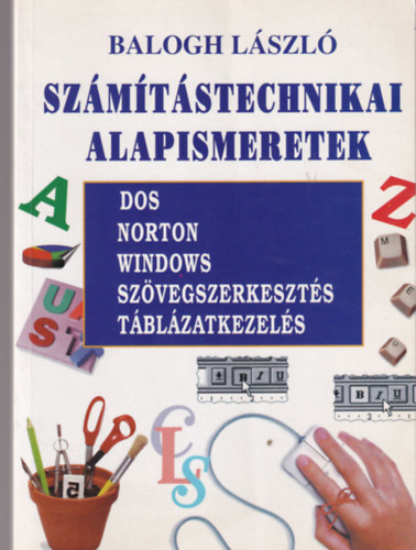 Inotai László, Békefi Zoltán, Balogh László - 3 db Informatika: Egyszerűen Word for windows, Táblázatkezelés, Számítástechnikai alapismeretek