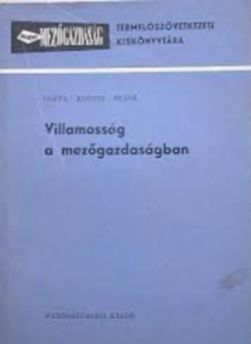 Goffa Andrs-Kocsis Kroly; Szsz Jnos - Villamossg a mezgazdasgban