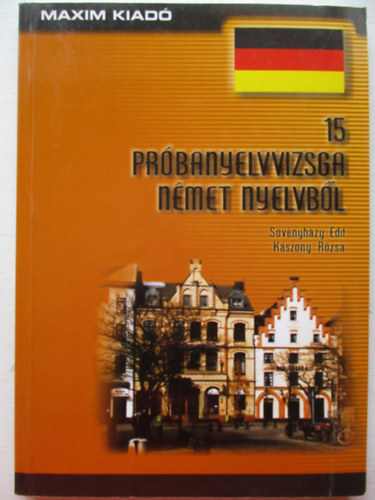 Svnyhzy Edit; Kszony Rzsa - 15 prbanyelvvizsga nmet nyelvbl
