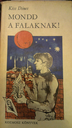 Kiss D�nes - Mondd a falaknak