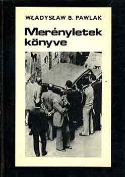 Wladyslaw B. Pawlak - Merényletek könyve