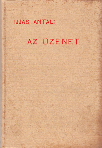 Ijjas Antal - Az üzenet