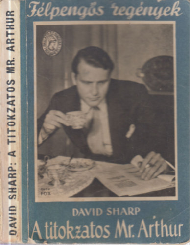 David Sharp - A titokzatos Mr. Arthur (Félpengős Regények)