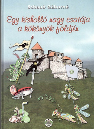 Schaub G�born� - Egy kisholl� nagy csat�ja a k�k�ny�k f�ldj�n