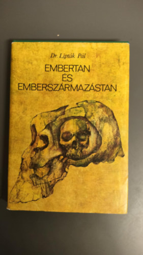 Dr. Liptk Pl, Dr. Eiben Ott (lektor), Dr. Megyeri Jnos (lektor) - Embertan s emberszrmazstan - AZ EMBERTAN TRGYA, FELOSZTSA / A KVANTITATIV S KVALITATIV EMBERTANI JELLEGEK VARICII / ONTOGNAI. A NEMEK KZTI KLNBSG. TESTALKAT