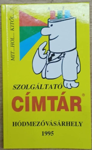 Szolg�ltat� C�mt�r H�dmez�v�s�rhely 1995 (Mit...hol...kit�l...?)