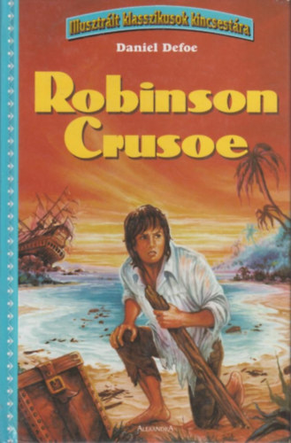 Daniel Defoe - Robinson Crusoe - Illusztr�lt klasszikusok