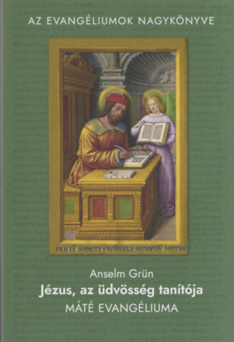Anselm Grün - Jézus, az üdvösség tanítója - Máté evangéliuma