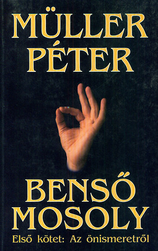 Mller Pter - Bens mosoly - Els ktet: Az nismeretrl