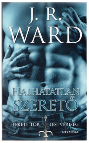 J. R. Ward - Halhatatlan szeret
