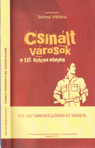 Szirmai Viktória (szerk.) - Csinált városok a XXI. század elején
