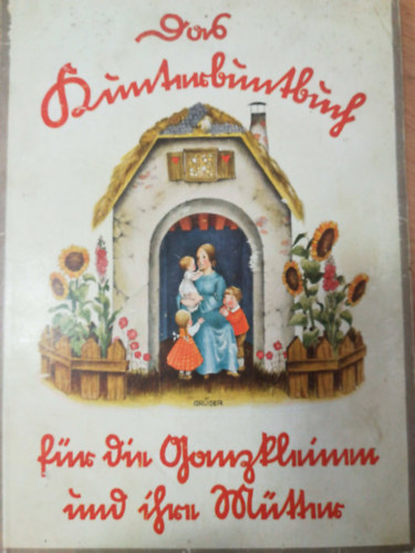 Paula Knpffer - Das kunterbundbuch fr die ganzkleinen und ihre mtter. - Mit bildern von Johannes Grger