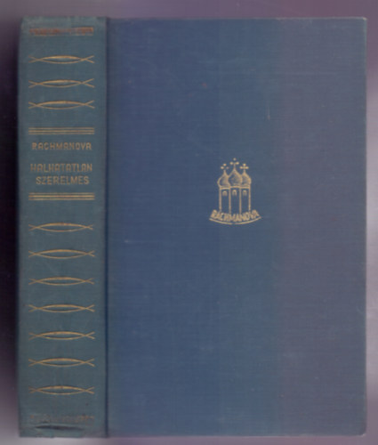 Alexandra Rachmanova - Halhatatlan szerelmes (Tolsztoj házasságának regénye)