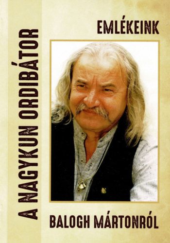 Farkas Rozlia (szerk.) - A nagykun ordibtor- Emlkeink Balogh Mrtonrl