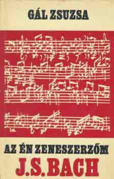 GÁL ZSUZSA - Az én zeneszerzőm Johann Sebastian Bach