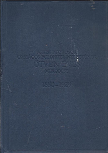 Hunyady Ferenc (szerk.) - A Kisbirtokosok Orszgos Fldhitelintzetnek tven ves mkdse (1880-1929)