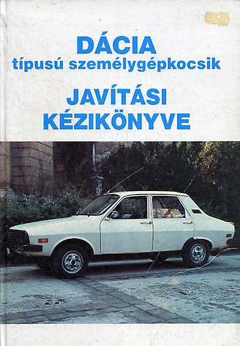 D�cia t�pus� szem�lyg�pkocsik jav�t�si k�zik�nyve