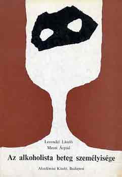 Levendel László; Mezei Árpád - Az alkoholista beteg személyisége