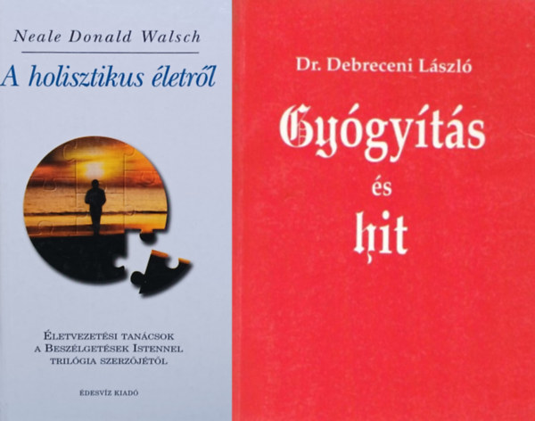 Dr. Debreceni Jzsef, Neale Donald Walsch - A holisztikus letrl + Gygyts s hit