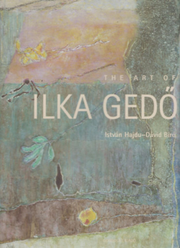 Istv�n Hajdu, D�vid B�r� - The art of Ilka Ged� (1921-1985)