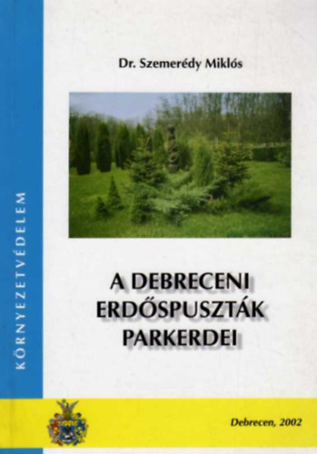 Dr. Szemerdy Mikls - A debreceni erdspusztk parkerdei