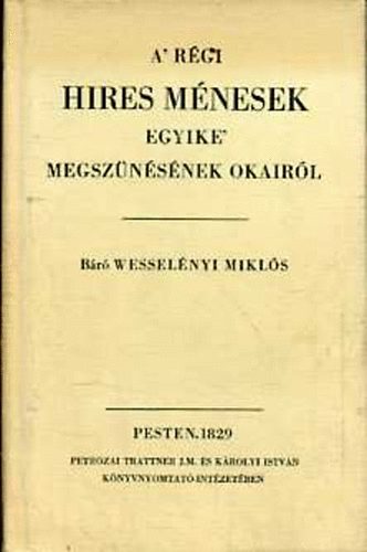 Wesselnyi Mikls br - A' rgi hires mnesek egyike' megsznsnek okairl