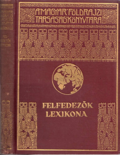 Dr. Kz Andor (szerk) - Felfedezk Lexikona Magyar Fldrajzi Trsasg Knyvtra  51. Ktete.