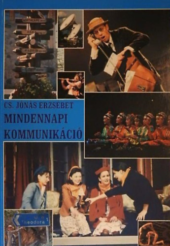 Cs. Jónás Erzsébet - Mindennapi kommunikáció