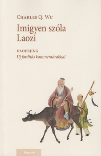 Charles Q Wu - Imigyen szóla Laozi