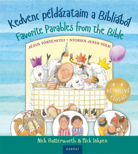 Butterworth, Nick, Mick Inkpen - Kedvenc példázataim a Bibliából - Favorite Parables from the Bible