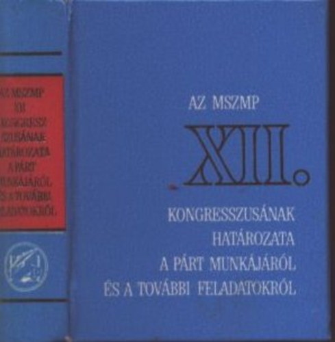Gyevi K�roly Dr. - Az MSZMP XII. kongresszus�nak hat�rozata a p�rt... (minik�nyv)- sz�mozott