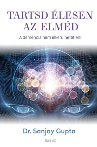 Dr. Sanjay Gupta - Tartsd lesen az elmd