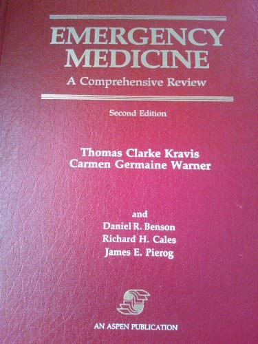 Thomas Clarke Kravis, Carmen Germaine Warner, Daniel R. Benson, Richard H. Cales, James E. Pierog - Emergency Medicine - A Comprehensive Review