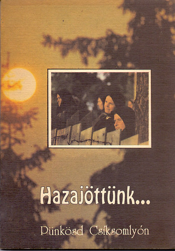 Asztalos Ildik (szerk.) - Hazajttnk...Pnksd Csksomlyn