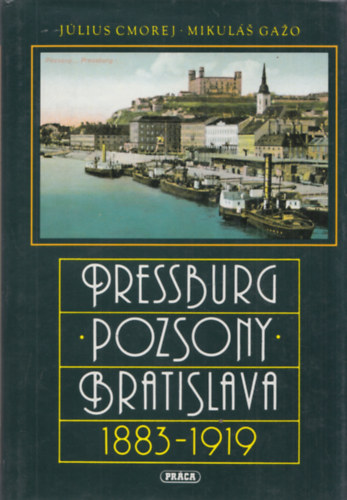 Jlius Cmorej, Mikul Gao - Pressburg - Pozsony - Bratislava 1883-1919