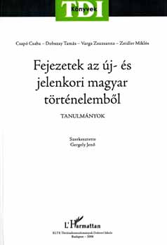 Dobszay Tam�s, Csap� Csaba, Varga Zs., Zeidler Mikl�s - Fejezetek az �j- �s jelenkori magyar t�rt�nelemb�l