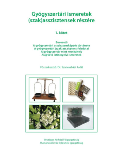 Dr. Szarvash�zi Judit (szerk.) - Gy�gyszert�ri ismeretek (szak)asszisztensek r�sz�re 1.