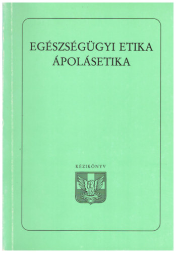 Dr. Blasszauer Rbert (szerk.) - Egszsggyi etika - polsetika Kziknyv